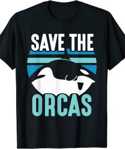Save The Orcas Orca Sea Whale Protect T-Shirt