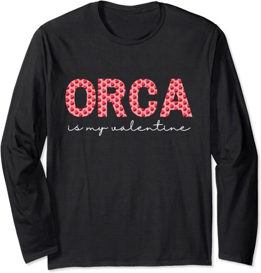 Orca Is My Valentine Heart Shape Orca Fish Valentine Long Sleeve T-Shirt